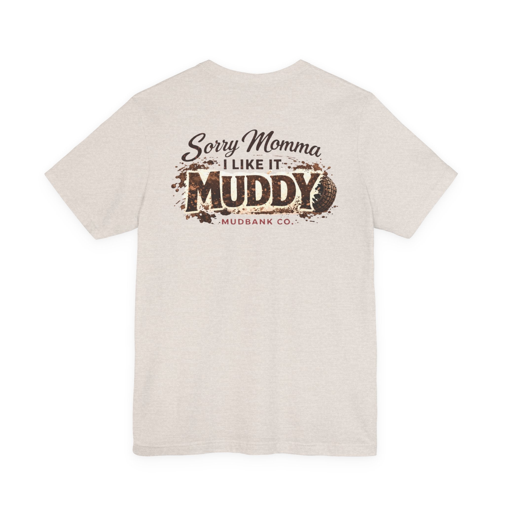 Sorry Momma I Like It Muddy Tee – Mudbank Co.