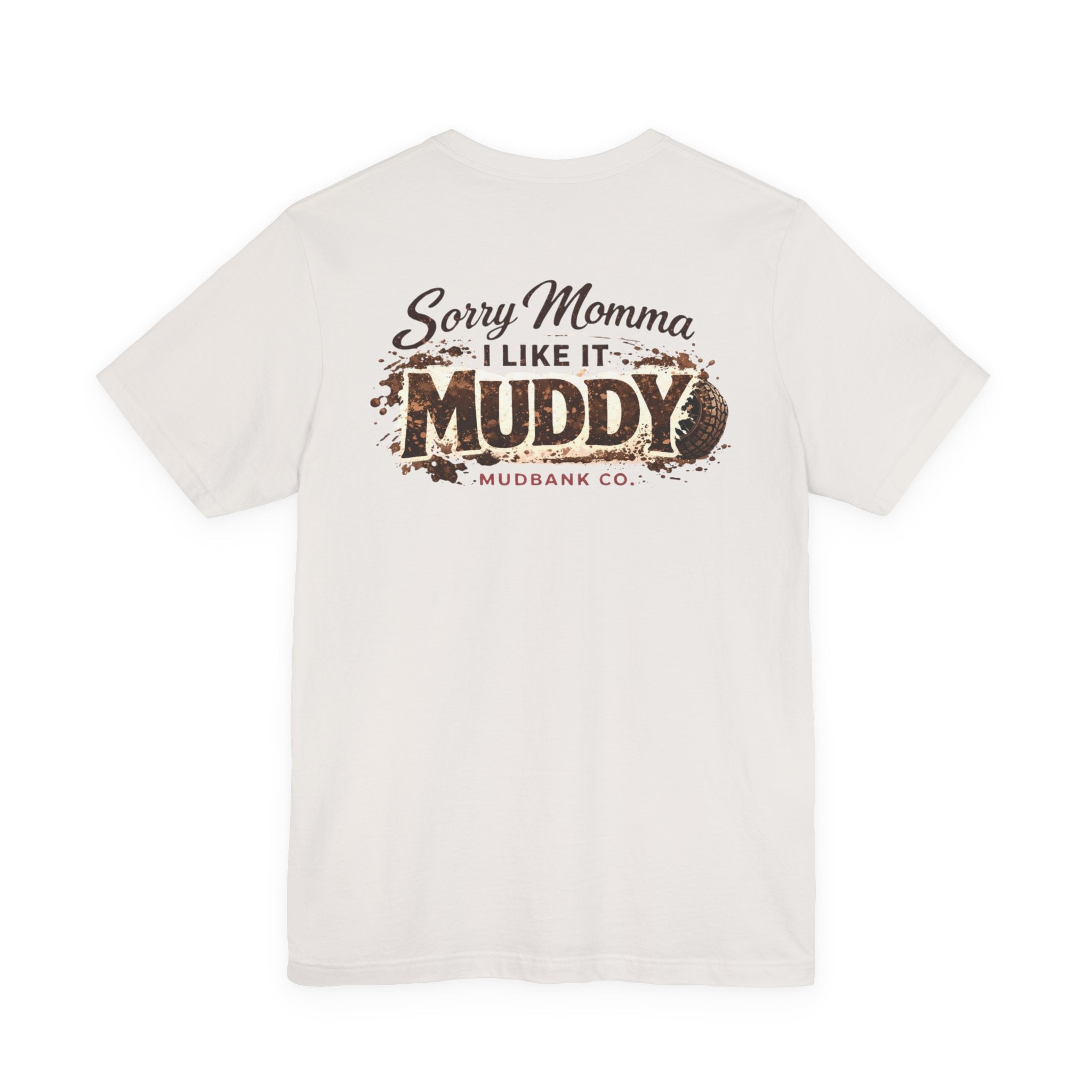 Sorry Momma I Like It Muddy Tee – Mudbank Co.