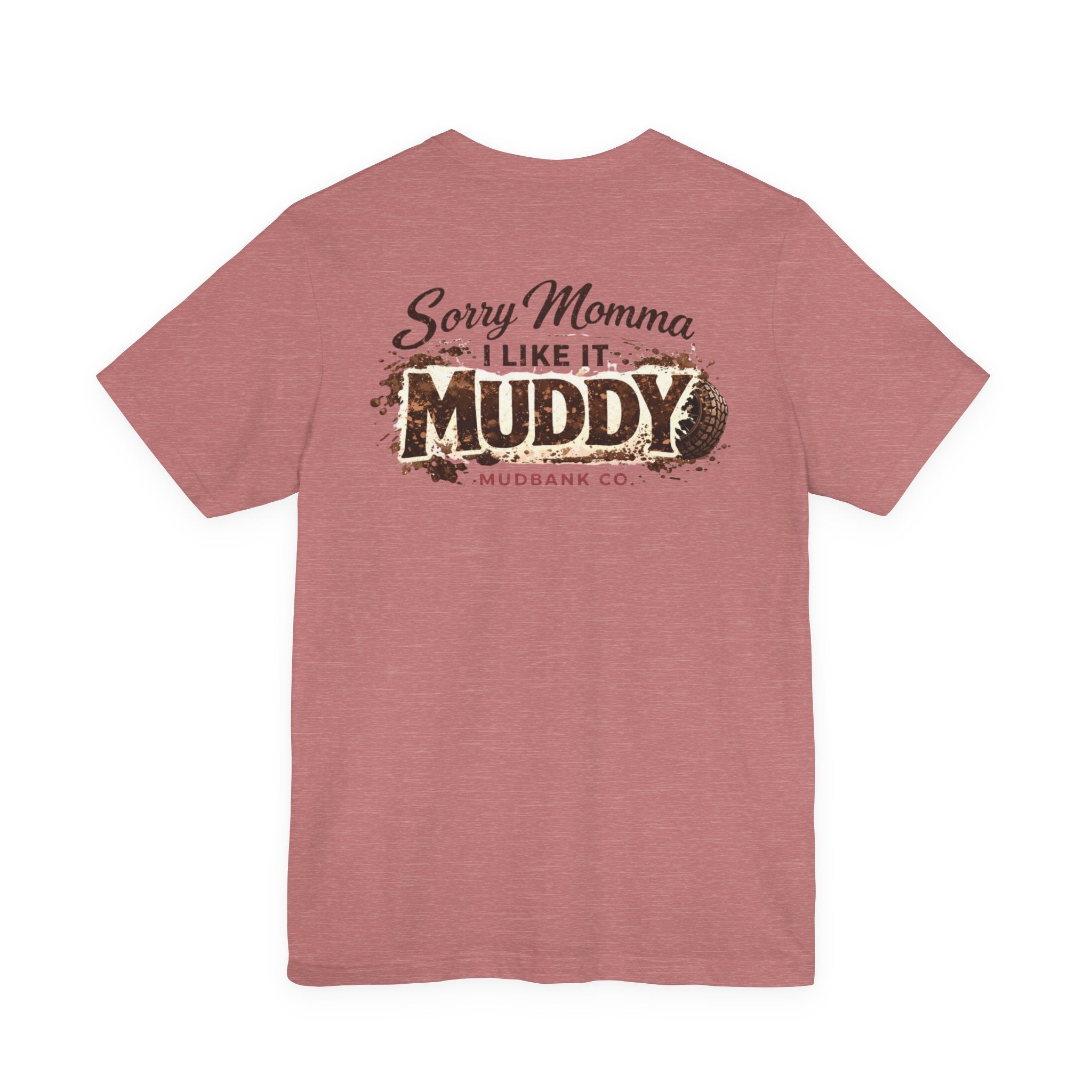Sorry Momma I Like It Muddy Tee – Mudbank Co.