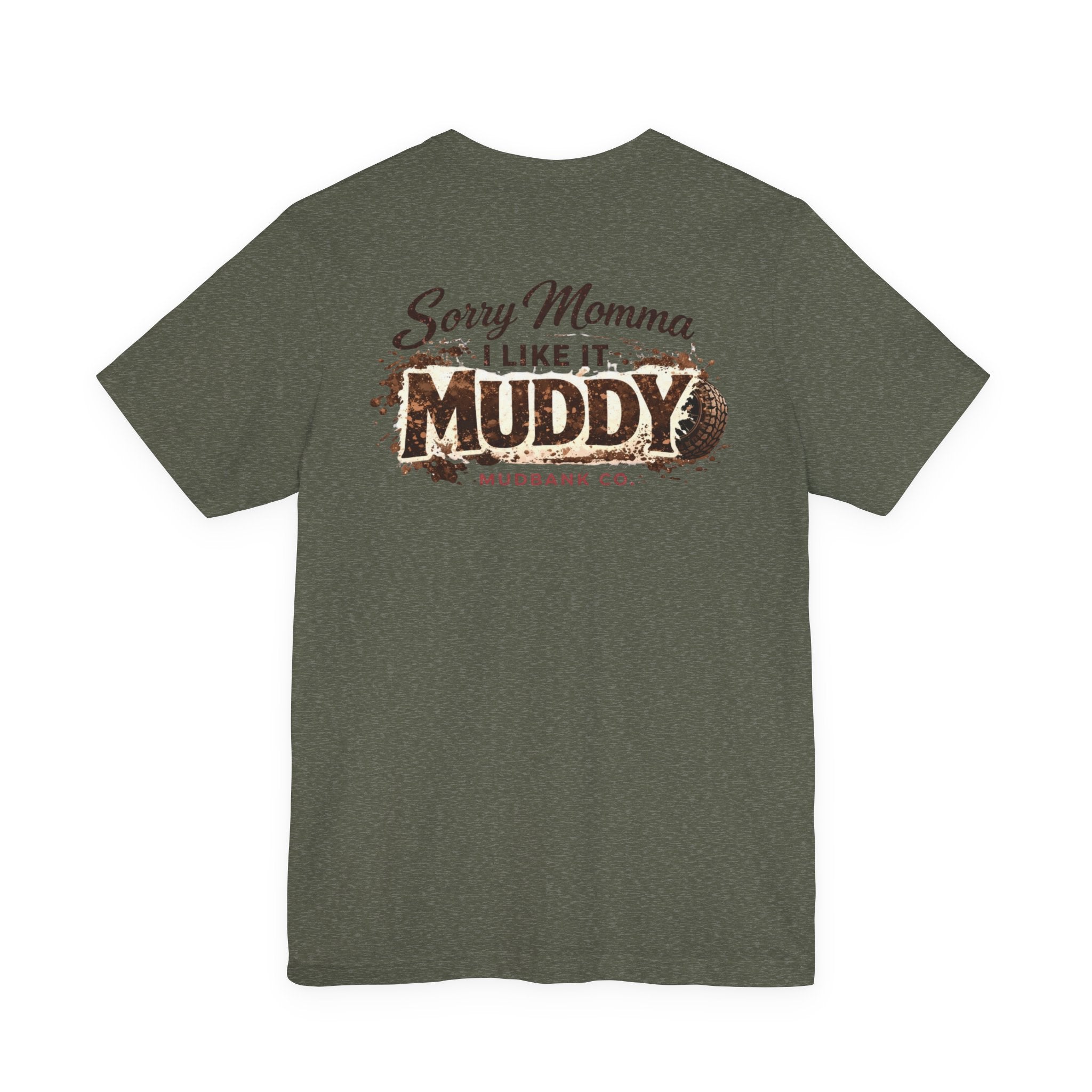 Sorry Momma I Like It Muddy Tee – Mudbank Co.