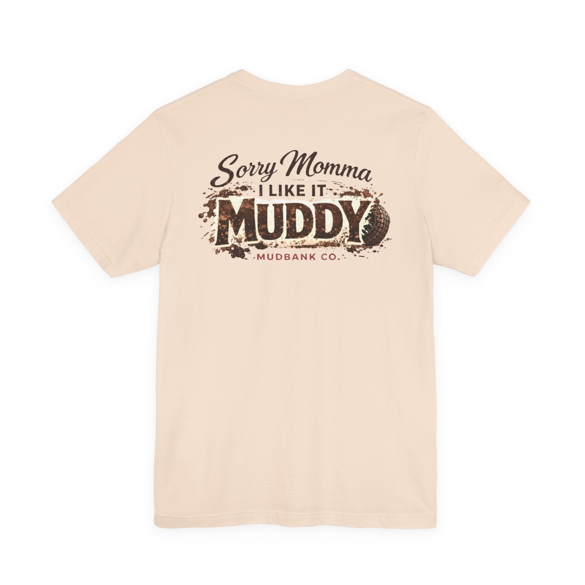 Sorry Momma I Like It Muddy Tee – Mudbank Co.