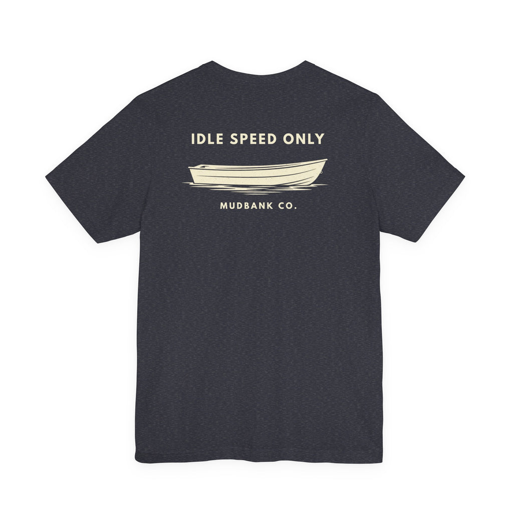 Idle Speed Only T-Shirt | Mudbank Co. Boat Graphic Tee | Southern Water Life Shirt | Bella Canvas Unisex